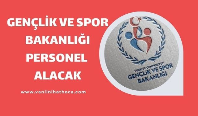 Gençlik ve Spor Bakanlığı 2610 Personel Alacak