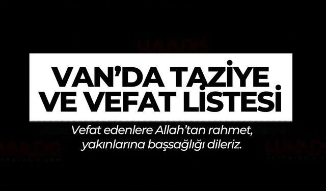 Van Vefat ve Taziyeler (21-23.05.2026)