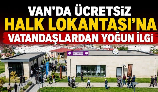 Van'da Ücretsiz Halk Lokantası'na Vatandaşlardan Yoğun İlgi