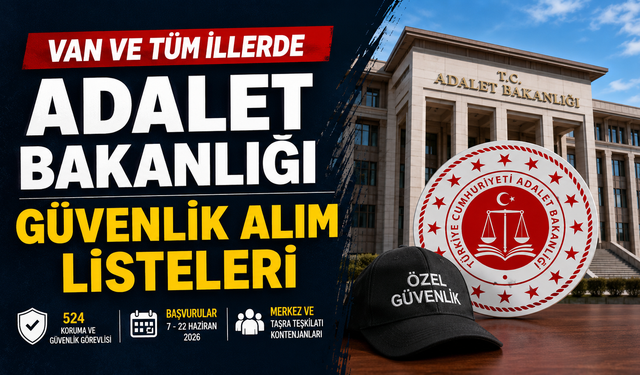 Van ve Tüm İllerde Adalet Bakanlığı Güvenlik Alım Listeleri