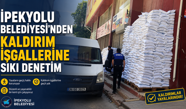 İpekyolu Belediyesi’nden Kaldırım İşgallerine Sıkı Denetim