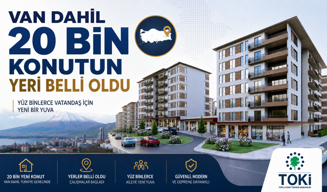 Van'ın İçerisinde Olduğu 20 Bin TOKİ'lerin Yerleri Beli oldu