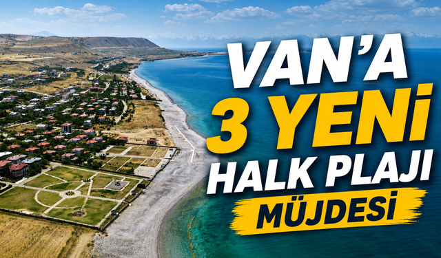 Van Gölü Sahiline 3 Yeni Halk Plajı Yapılıyor: Ücretsiz Hizmet Verecek
