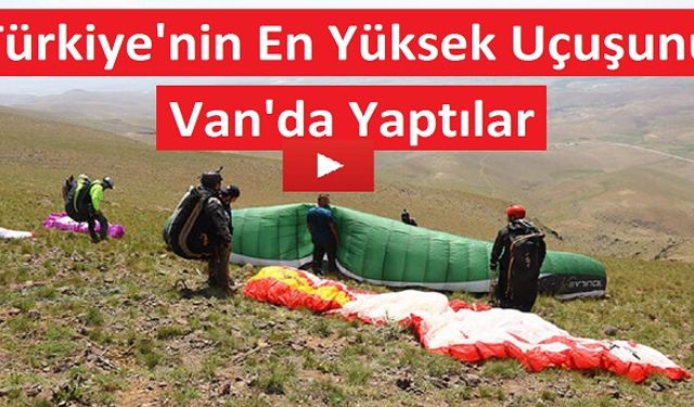 Türkiye'nin En Yüksek Uçuşu Van'da Yapıldı