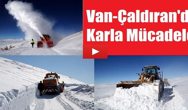 Türkiye'nin En Soğuk İlçesi Çaldıran'da Karla Mücadele