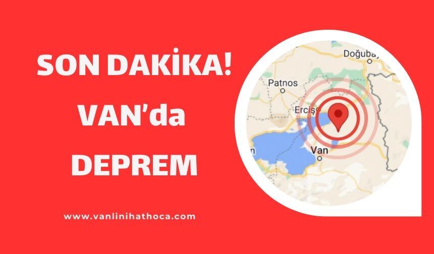 Van'da son dakika deprem