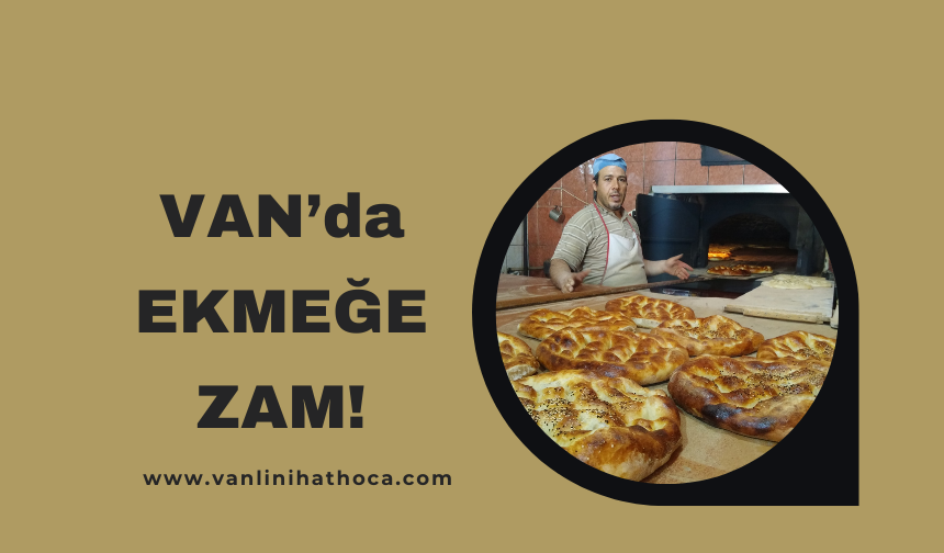 Van'da Ekmeğe Zam!