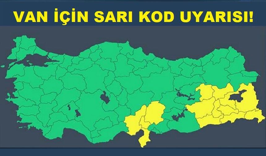 Meteoroloji’den Van ve 12 kent için sarı kodlu uyarı