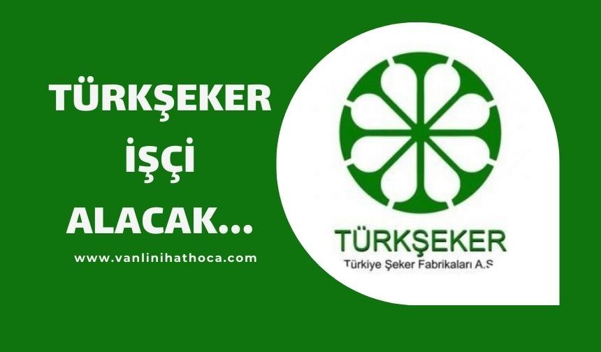 Türkiye Şeker Fabrikaları  390 İşçi Alacak