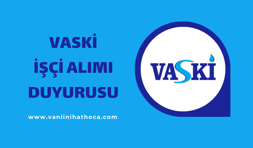 VASKİ'nin 170 Kişilik İşçi Alımı Mülakat Sonuçları Belli Oldu