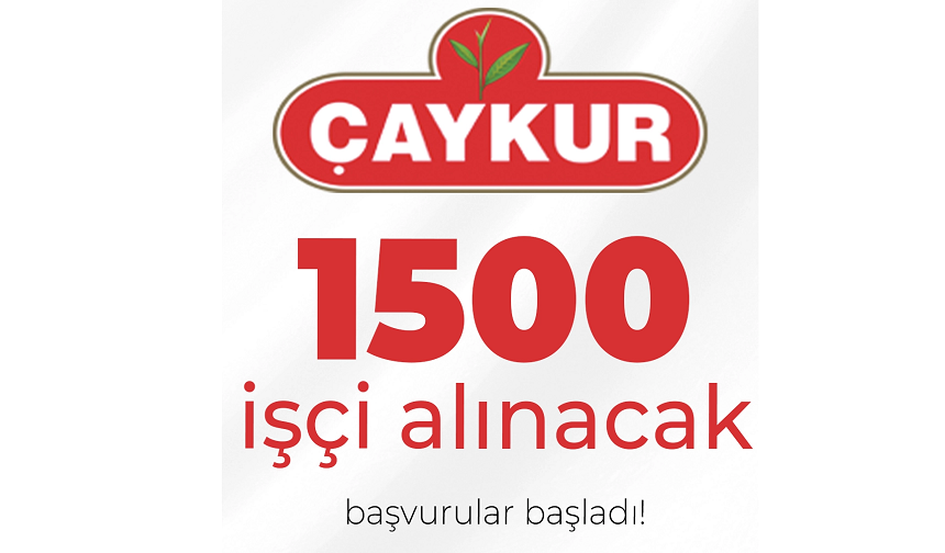 Çay İşletmeleri Genel Müdürlüğü 1500 İşçi Alacak