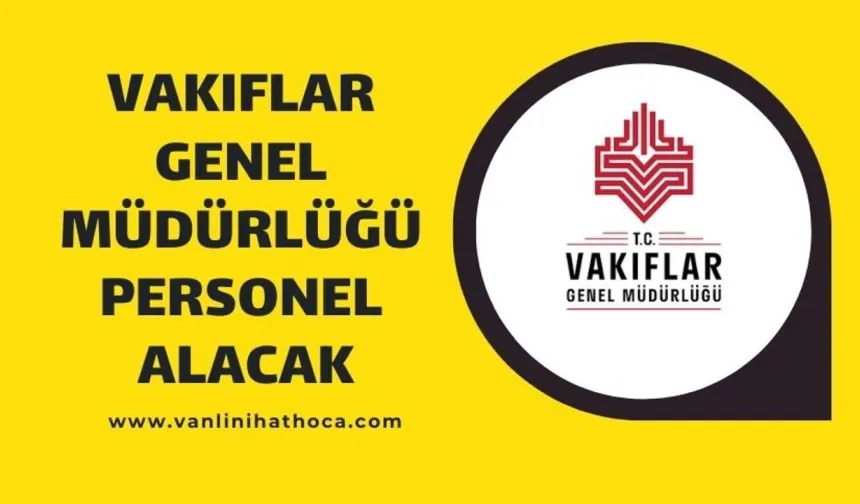 Vakıflar Genel Müdürlüğü 78 personel alacak