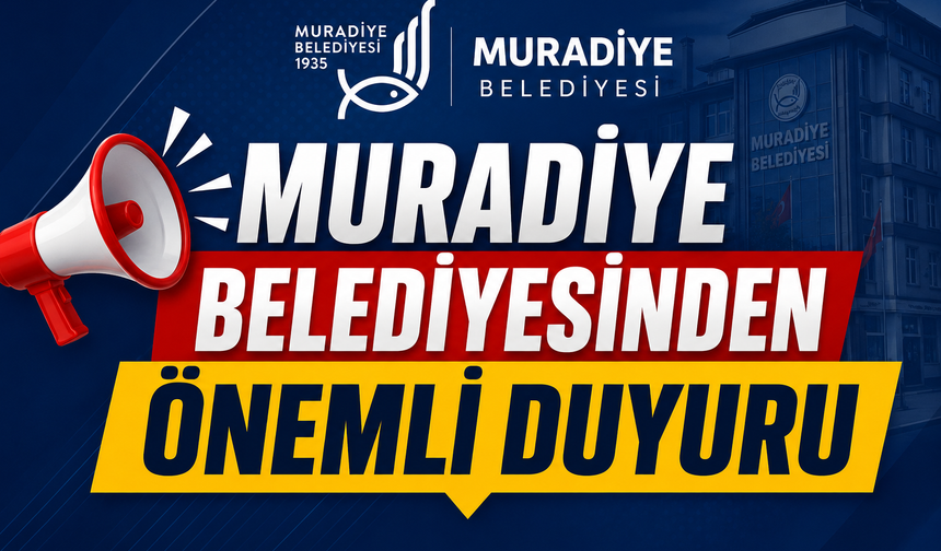 Muradiye Belediyesinden Önemli Uyarı