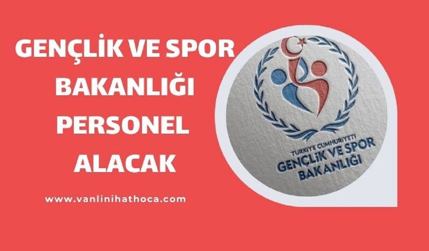 Gençlik ve Spor Bakanlığı 2610 Personel Alacak