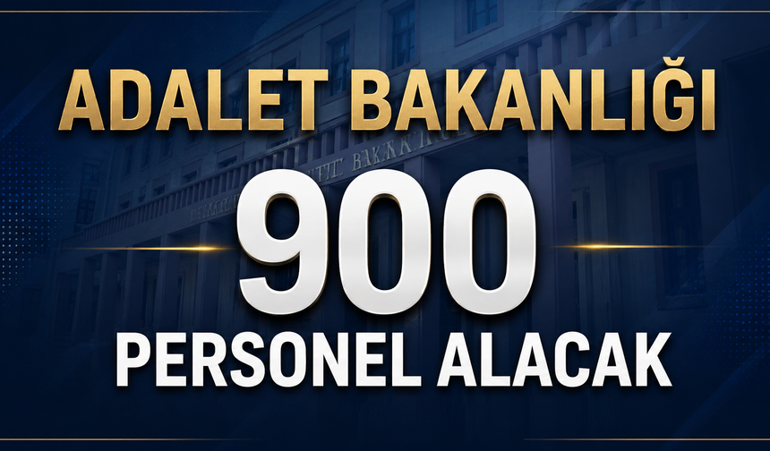 Adalet Bakanlığı 900 Personel Alacak