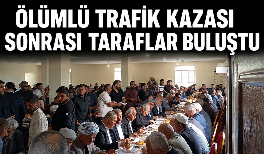 Ölümlü Trafik Kazası Sonrası Taraflar Buluştu