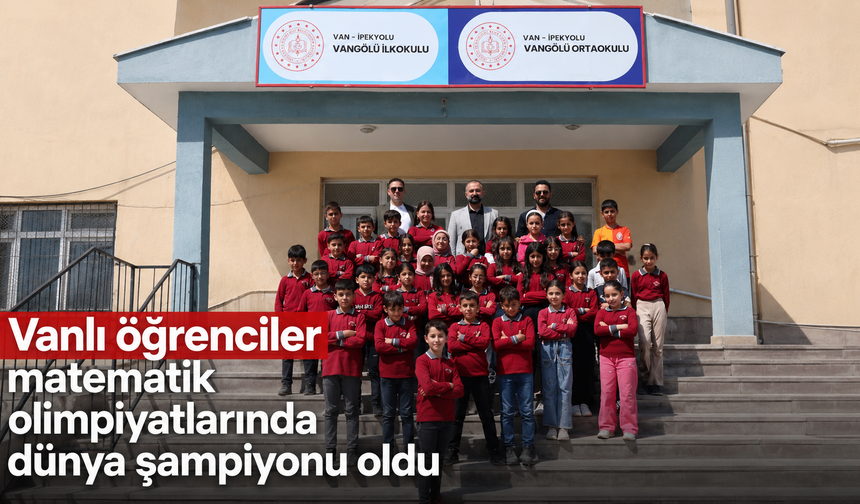 Vanlı Öğrenciler Matematikte Dünya Şampiyonu Oldu!