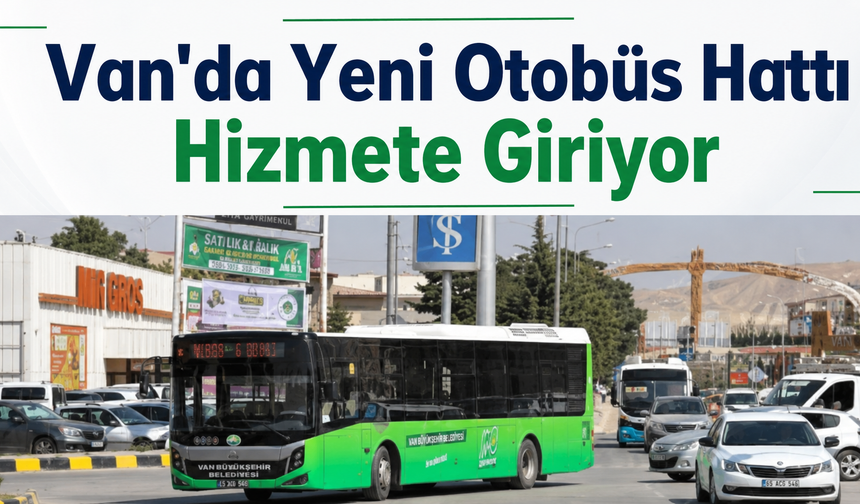 Van'da Yeni Otobüs Hattı Hizmete Giriyor