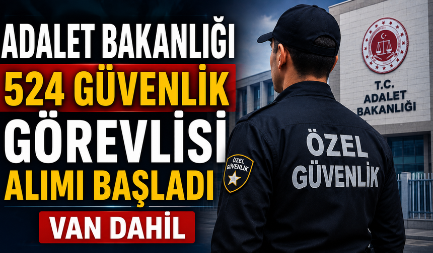 Adalet Bakanlığı 524 Güvenlik Görevlisi Alımı Başladı