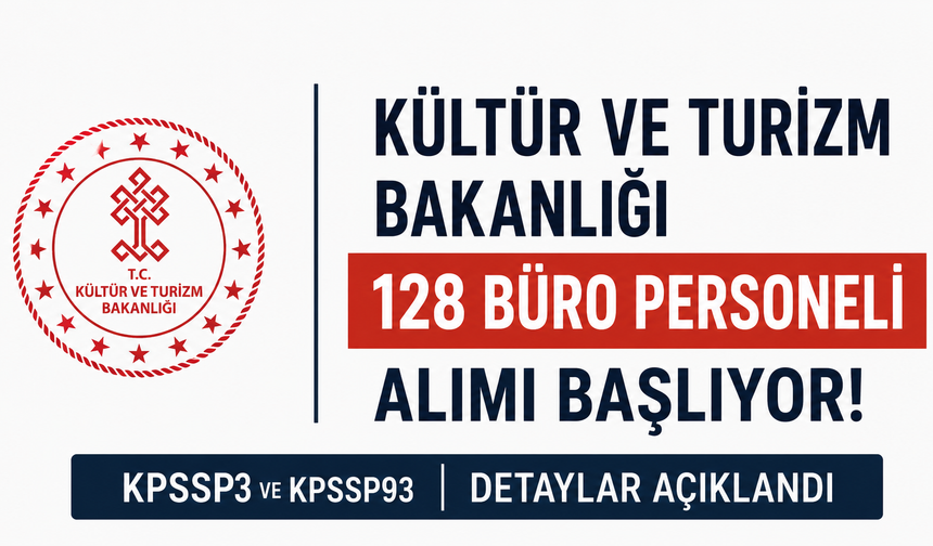 Kültür ve Turizm Bakanlığı 128 Büro Personeli Alacak