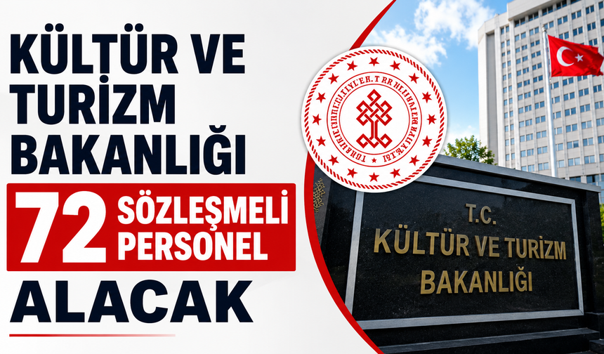Kültür ve Turizm Bakanlığı 72 sözleşmeli personel alacak