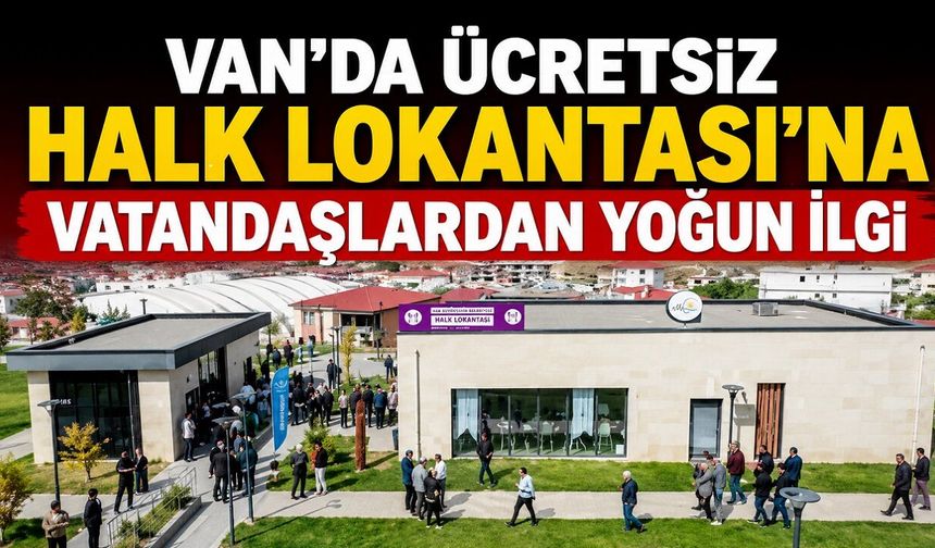 Van'da Ücretsiz Halk Lokantası'na Vatandaşlardan Yoğun İlgi