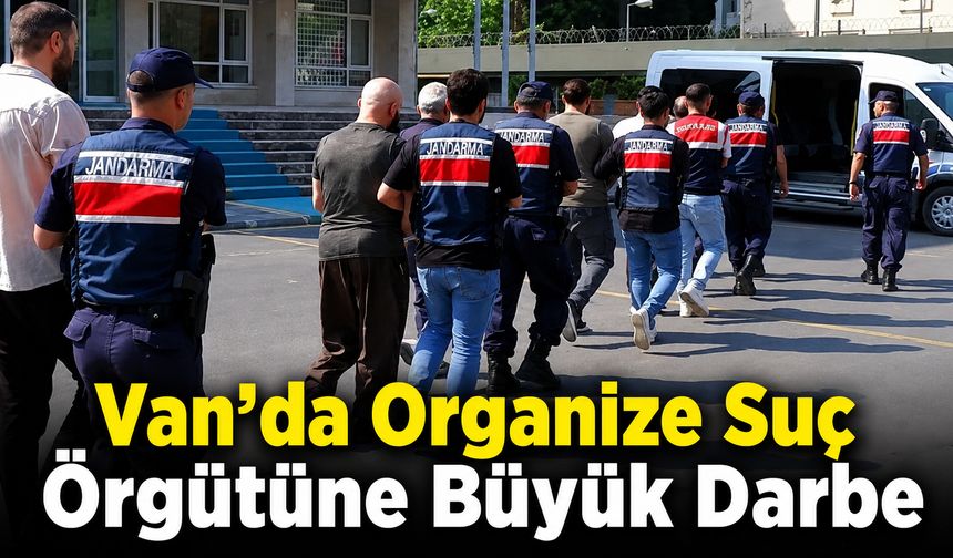 Van'da Organize Suç Örgütüne Büyük Darbe