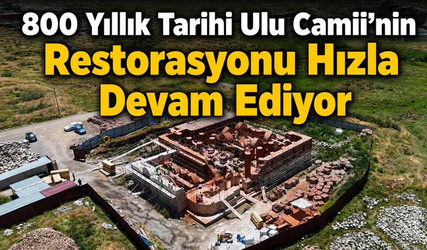 800 Yıllık Tarihi Ulu Camii'nin Restorasyonu Devam Ediyor