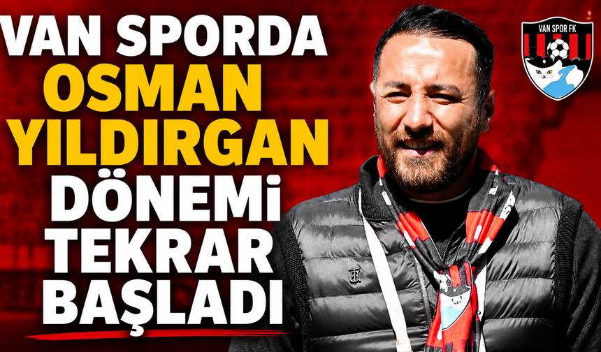 Vanspor'da Osman Yıldırgan Görevine Geri Döndü