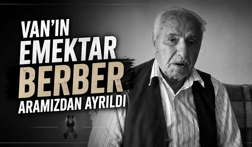 Van'ın Emektar Berberi Aramızdan Ayrıldı.