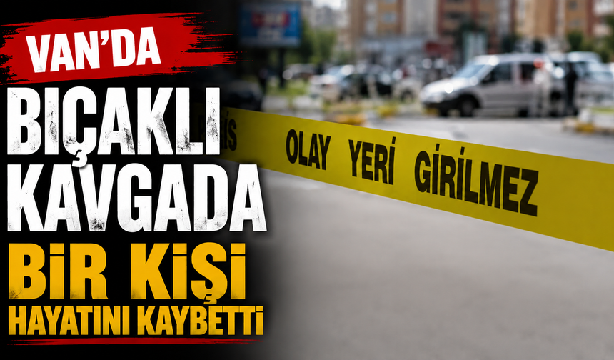 Van’da Bıçaklı Kavga