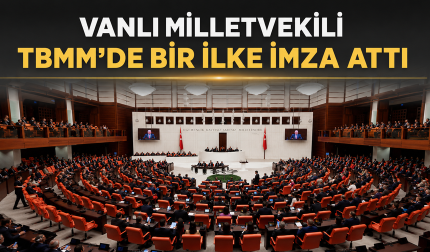 Vanlı Milletvekilinden TBMM'de Bir İlk