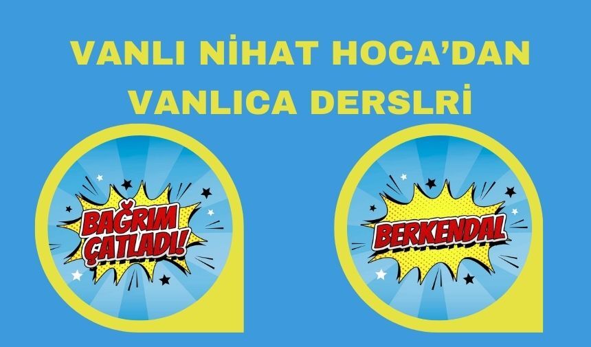Vanlı Nihat Hoca'dan Resimli Anlatımlı 'Vanlıca' Dersleri
