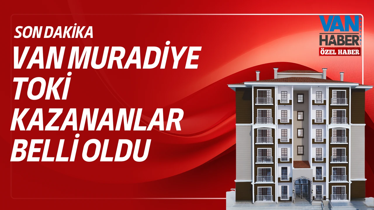 Van Muradiye Toki Kazananlar Belli Oldu 1