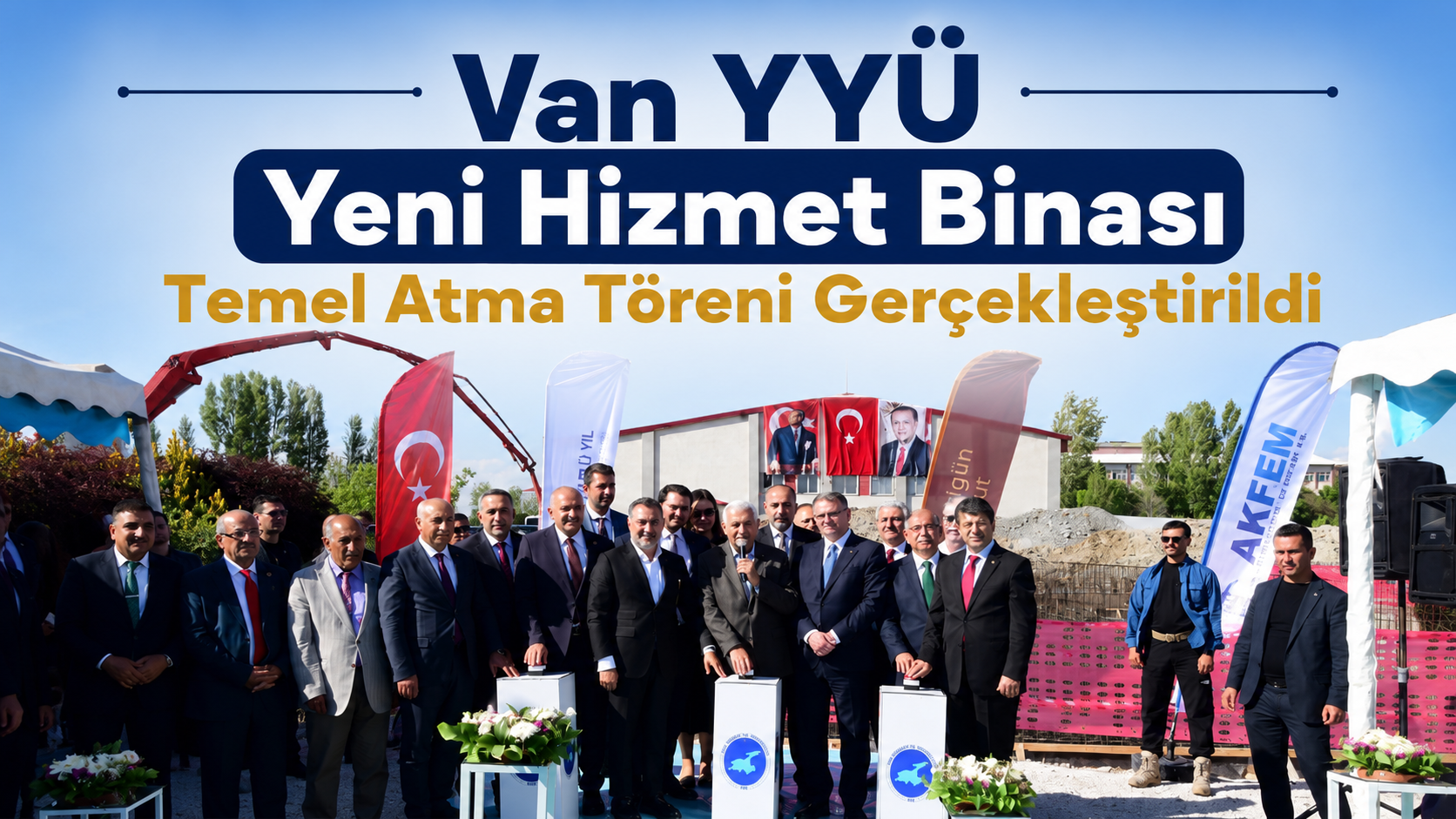 Van YYÜ Yeni Hizmet Binası Temel Atma Töreni Gerçekleştirildi