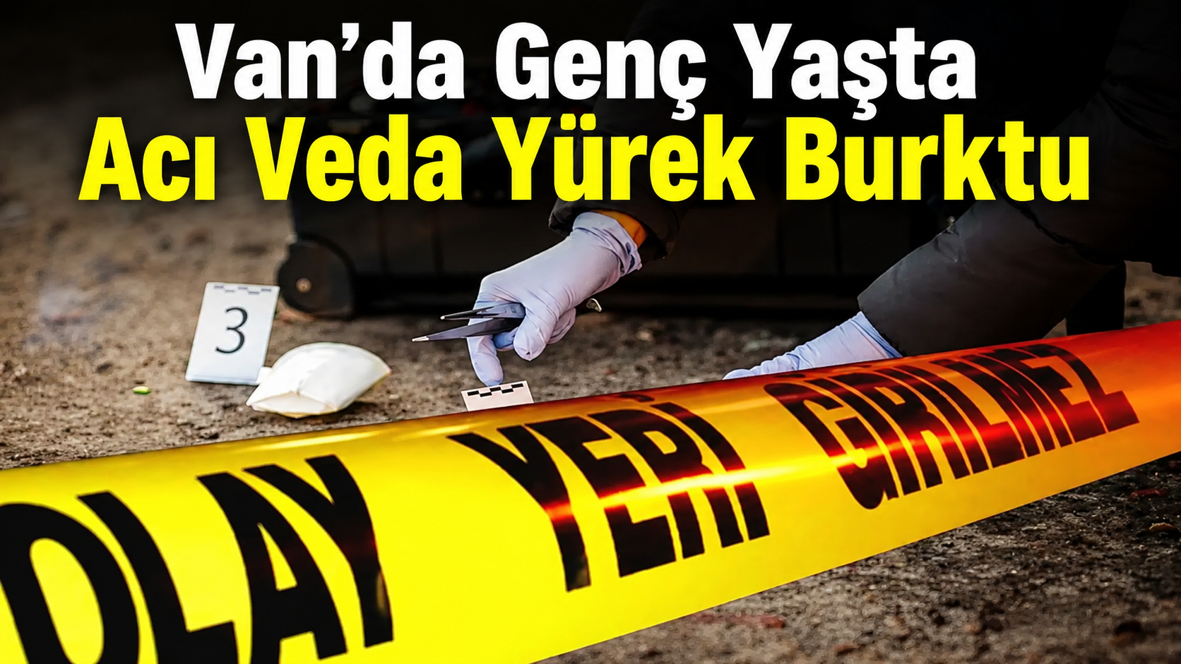 Van’da Genç Yaşta Acı Veda Yürek Burktu