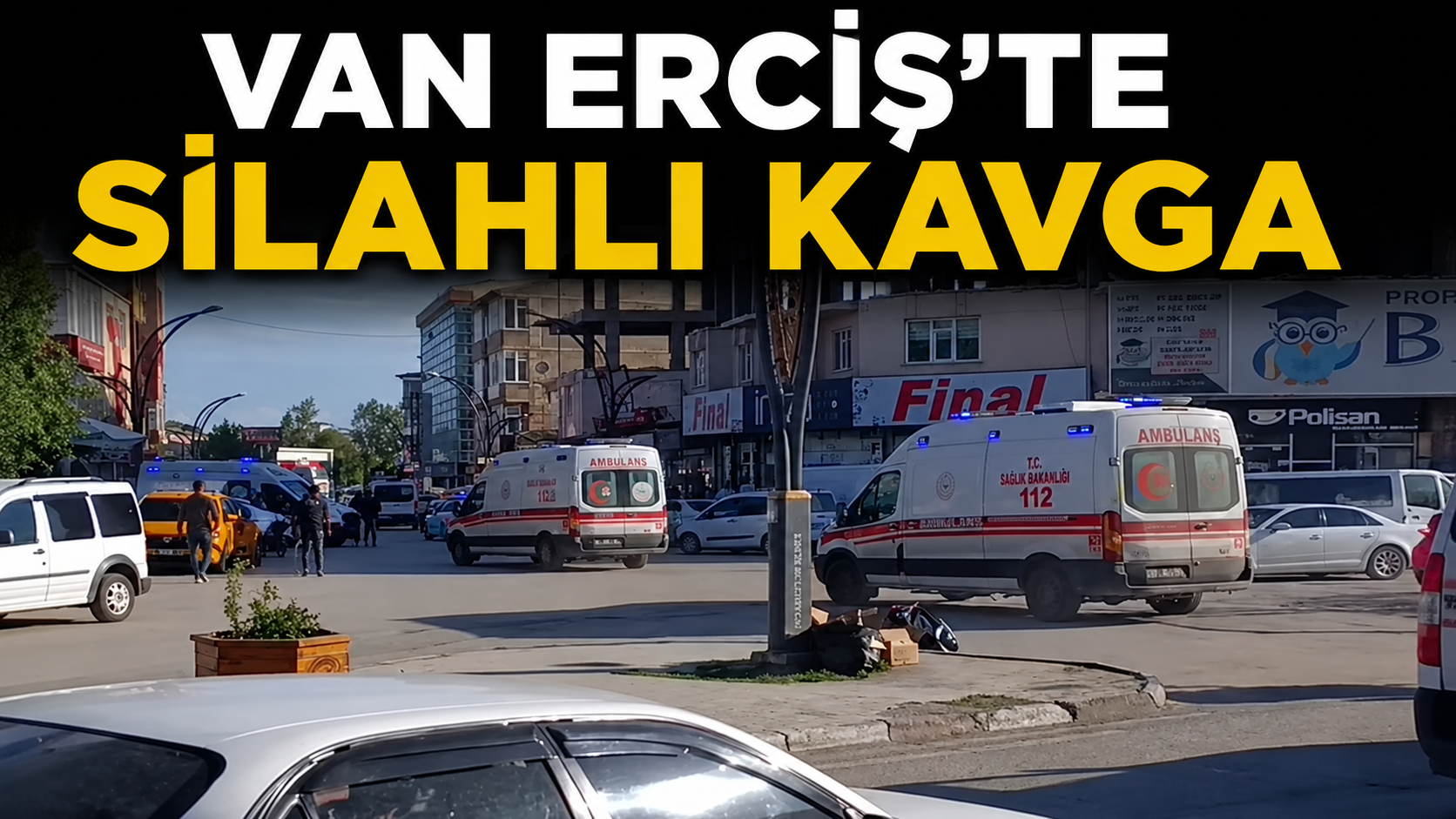 Van Erciş'De Silahlı Kavga Yarlılar Var