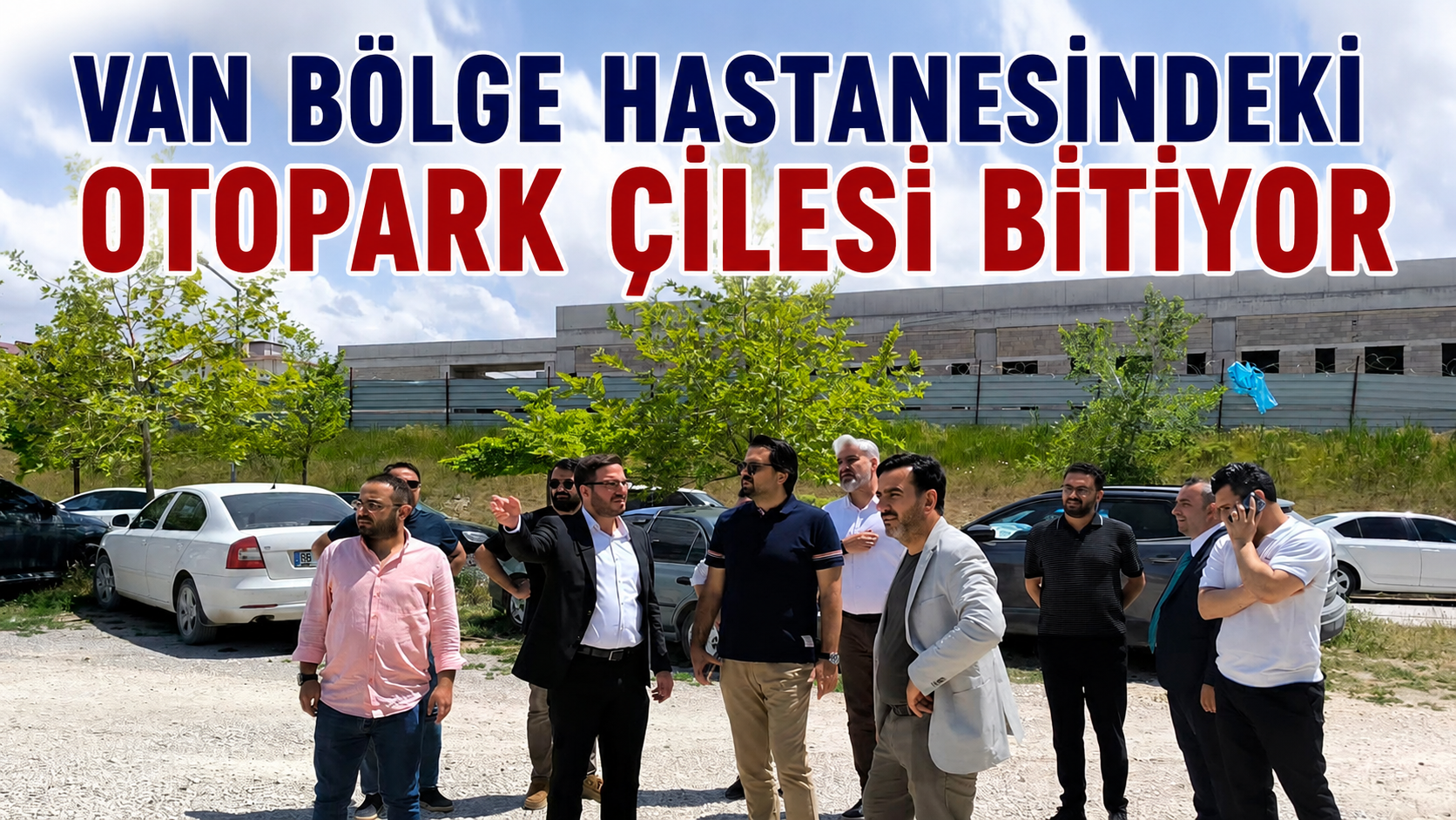 Van Eğitim ve Araştırma Hastanesi’nde Otopark Sorununun Çözümü İçin İlk Adım Atıldı