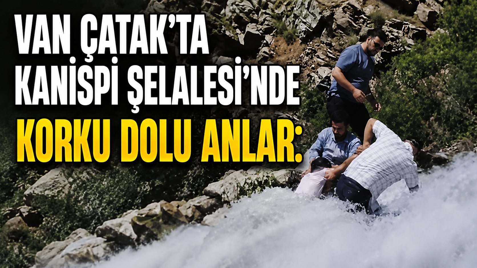 Van Çatak'ta Kanispi Şelalesi'nde Korku Dolu Anlar: Akıntıya Kapılan Çocuk Son Anda Kurtarıldı