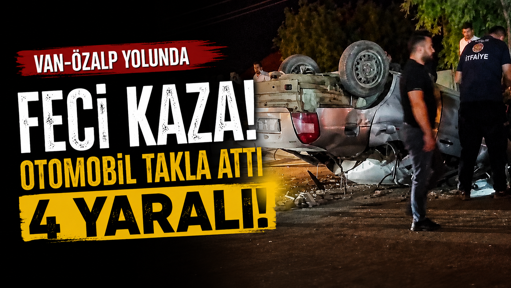 Van-Özalp Yolunda Feci Kaza: Otomobil Takla Attı, 4 Kişi Yaralandı